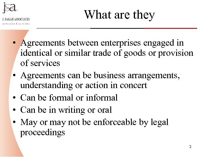 What are they • Agreements between enterprises engaged in identical or similar trade of