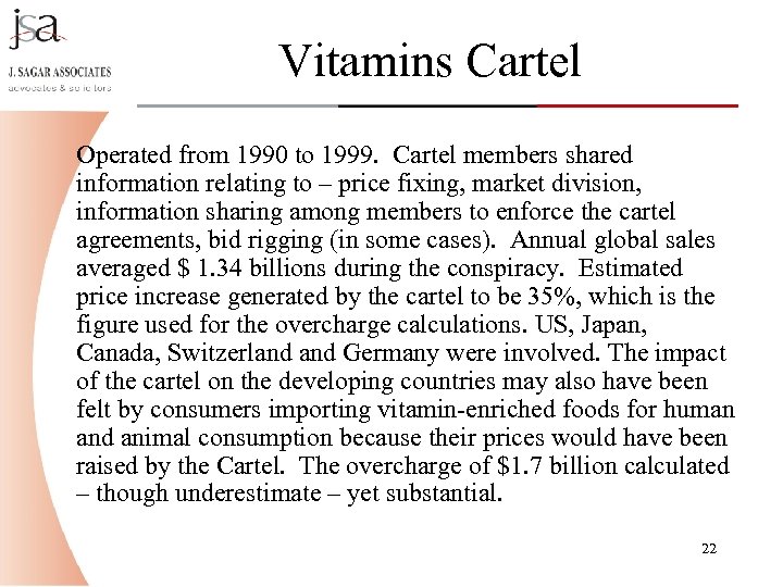Vitamins Cartel Operated from 1990 to 1999. Cartel members shared information relating to –