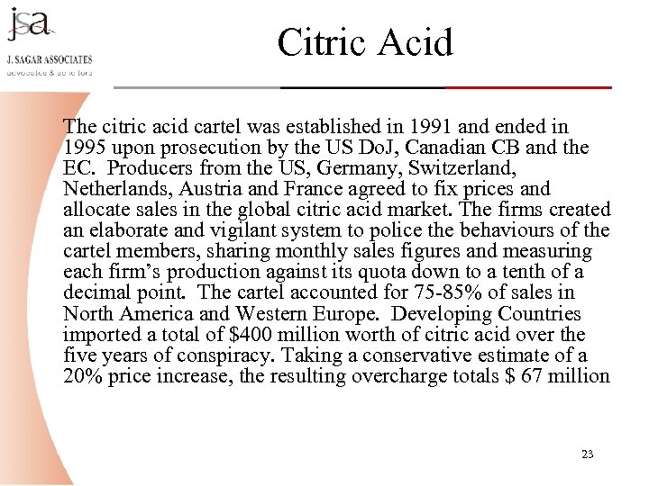 Citric Acid The citric acid cartel was established in 1991 and ended in 1995