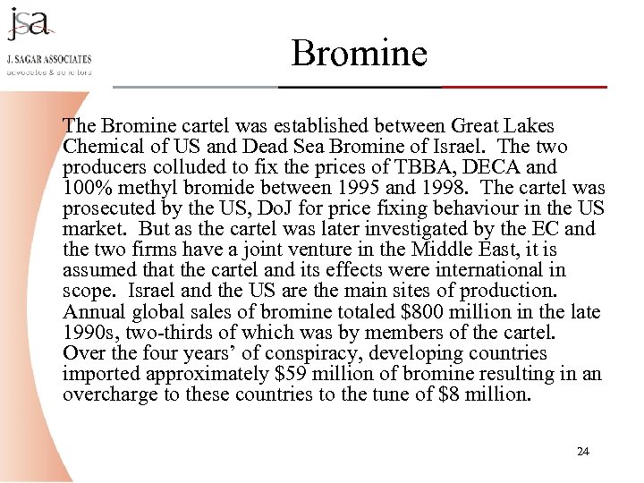 Bromine The Bromine cartel was established between Great Lakes Chemical of US and Dead