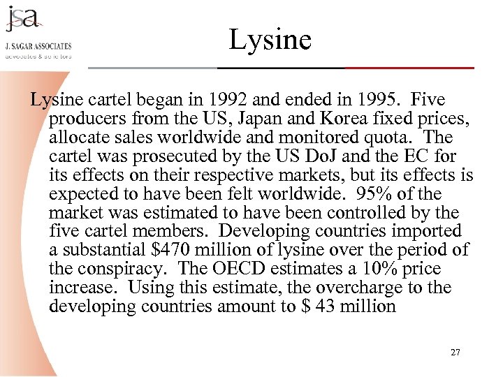 Lysine cartel began in 1992 and ended in 1995. Five producers from the US,