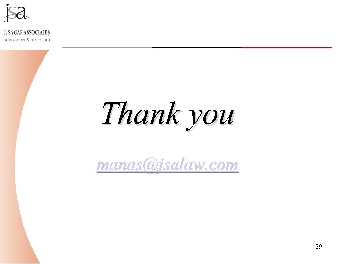 Thank you manas@jsalaw. com 29 
