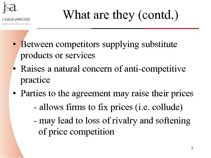 What are they (contd. ) • Between competitors supplying substitute products or services •