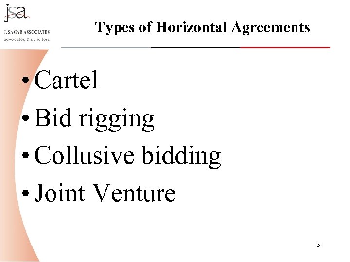 Types of Horizontal Agreements • Cartel • Bid rigging • Collusive bidding • Joint