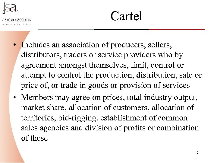 Cartel • Includes an association of producers, sellers, distributors, traders or service providers who