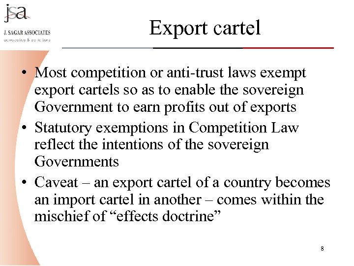 Export cartel • Most competition or anti-trust laws exempt export cartels so as to