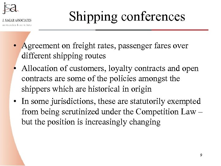 Shipping conferences • Agreement on freight rates, passenger fares over different shipping routes •