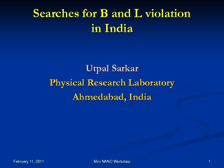 Searches for B and L violation in India Utpal Sarkar Physical Research Laboratory Ahmedabad,