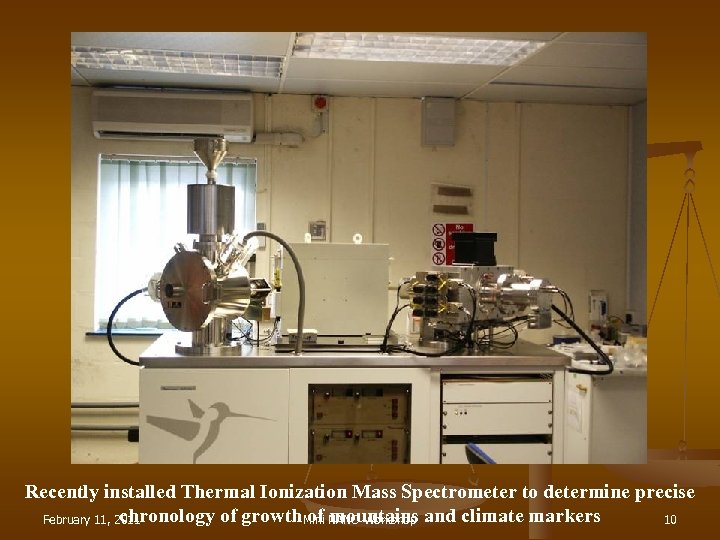 Recently installed Thermal Ionization Mass Spectrometer to determine precise chronology of growth Mini NANO