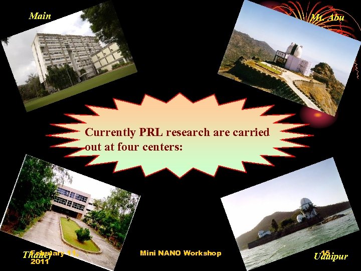 Main Mt. Abu Currently PRL research are carried out at four centers: February 11,
