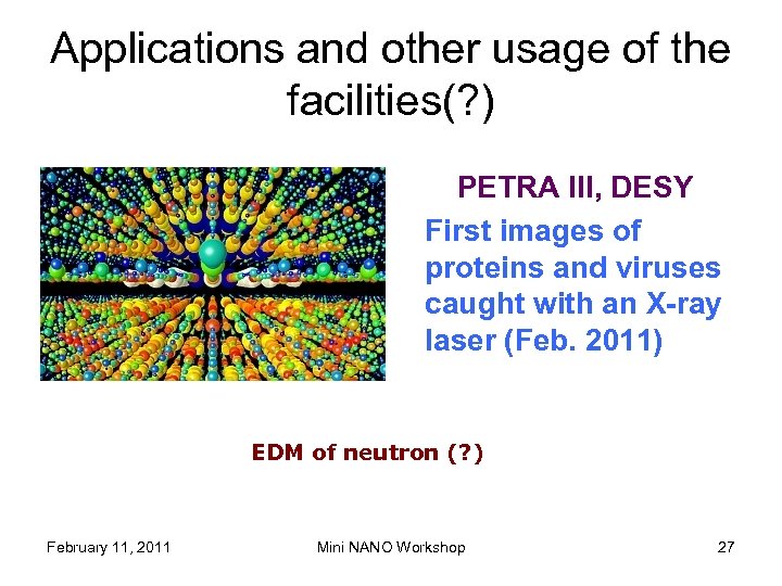 Applications and other usage of the facilities(? ) PETRA III, DESY First images of