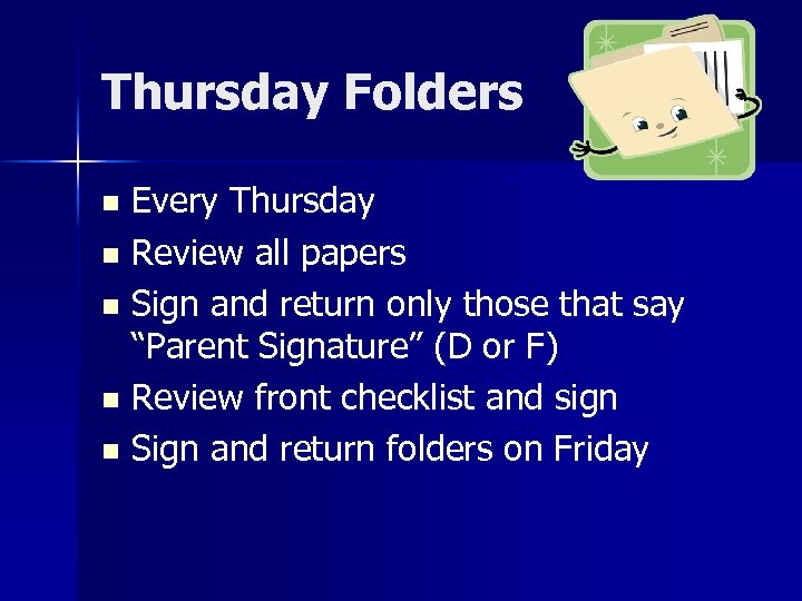 Thursday Folders Every Thursday n Review all papers n Sign and return only those