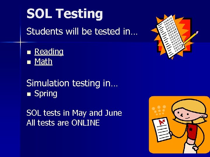 SOL Testing Students will be tested in… n n Reading Math Simulation testing in…