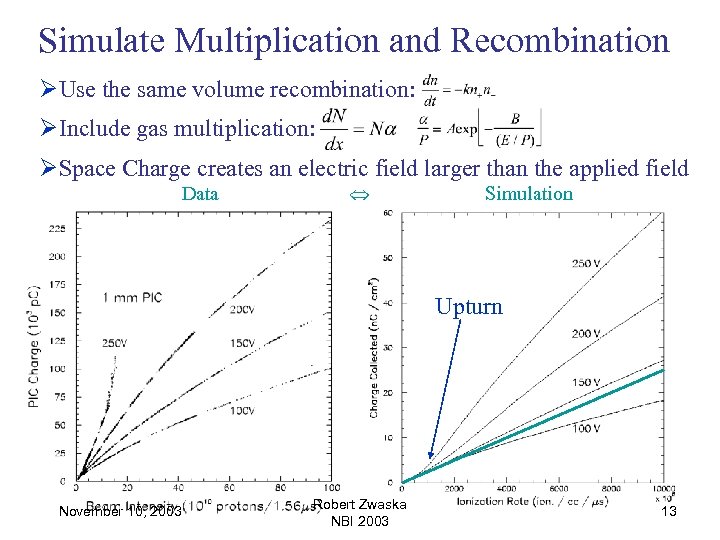 Simulate Multiplication and Recombination ØUse the same volume recombination: ØInclude gas multiplication: ØSpace Charge