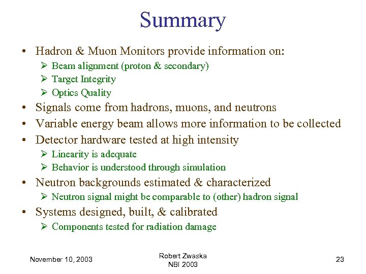 Summary • Hadron & Muon Monitors provide information on: Ø Beam alignment (proton &