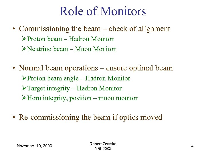 Role of Monitors • Commissioning the beam – check of alignment ØProton beam –