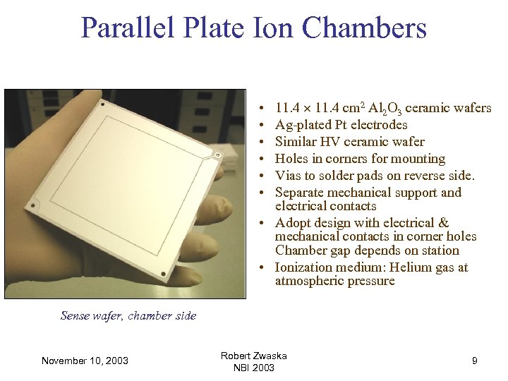 Parallel Plate Ion Chambers 11. 4 cm 2 Al 2 O 3 ceramic wafers