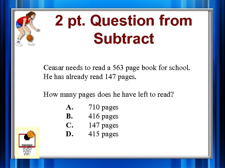 2 pt. Question from Subtract Ceasar needs to read a 563 page book for