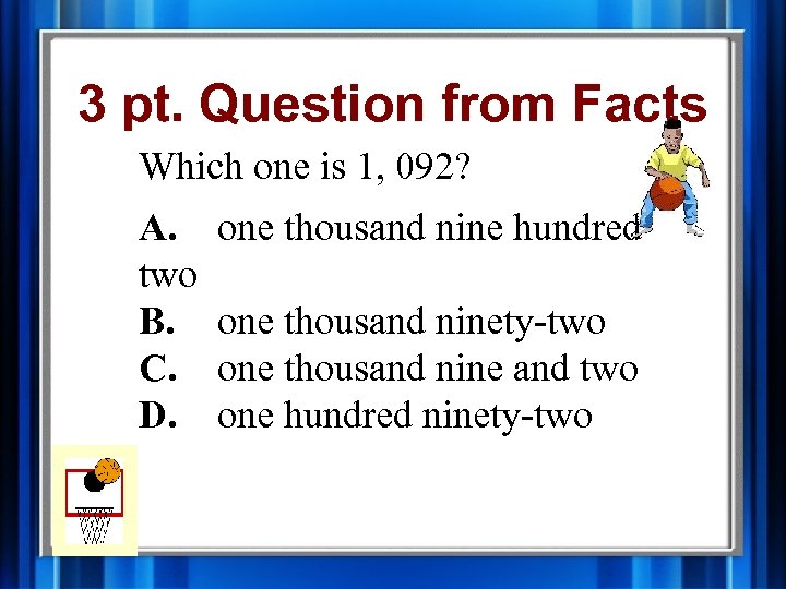 3 pt. Question from Facts Which one is 1, 092? A. two B. C.