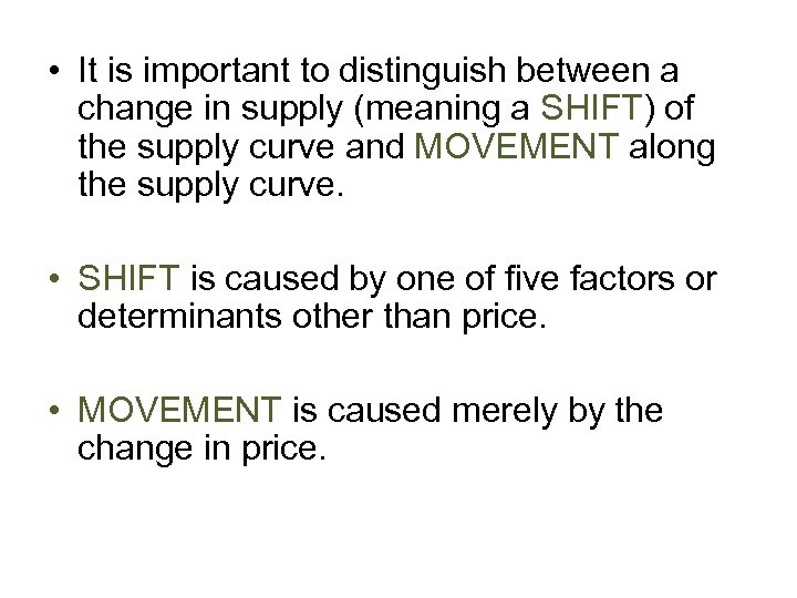  • It is important to distinguish between a change in supply (meaning a