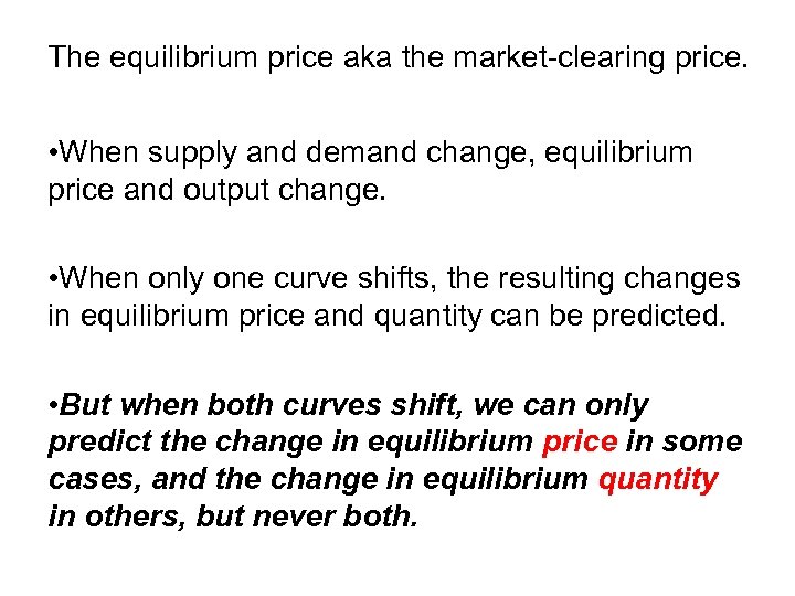 The equilibrium price aka the market-clearing price. • When supply and demand change, equilibrium