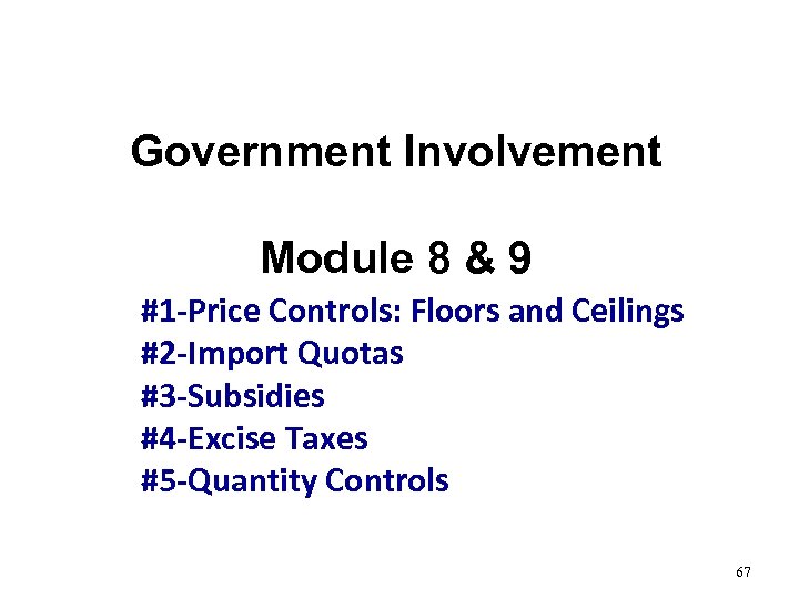 Government Involvement Module 8 & 9 #1 -Price Controls: Floors and Ceilings #2 -Import