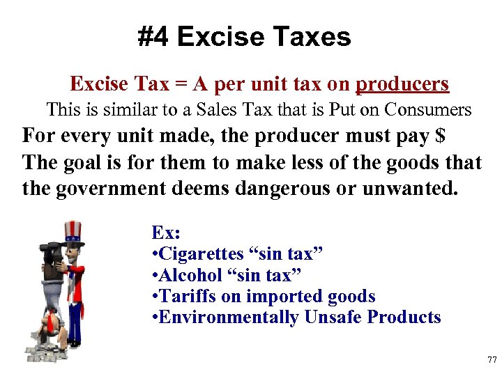 #4 Excise Taxes Excise Tax = A per unit tax on producers This is