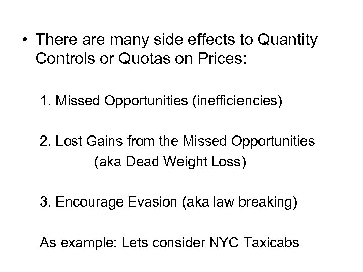  • There are many side effects to Quantity Controls or Quotas on Prices: