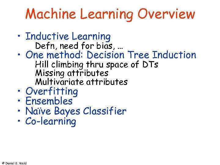 Machine Learning Overview • Inductive Learning Defn, need for bias, … • One method:
