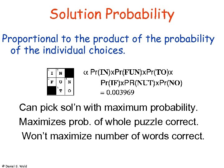 Solution Probability Proportional to the product of the probability of the individual choices. Can