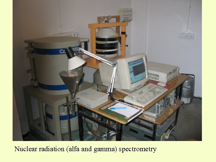 Nuclear radiation (alfa and gamma) spectrometry 