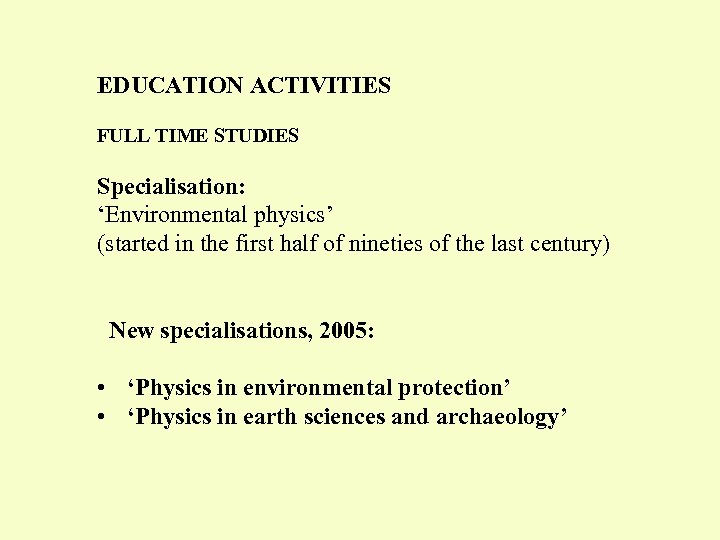 EDUCATION ACTIVITIES FULL TIME STUDIES Specialisation: ‘Environmental physics’ (started in the first half of
