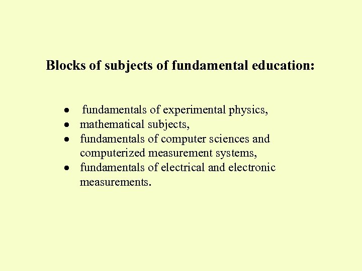 Blocks of subjects of fundamental education: · fundamentals of experimental physics, · mathematical subjects,