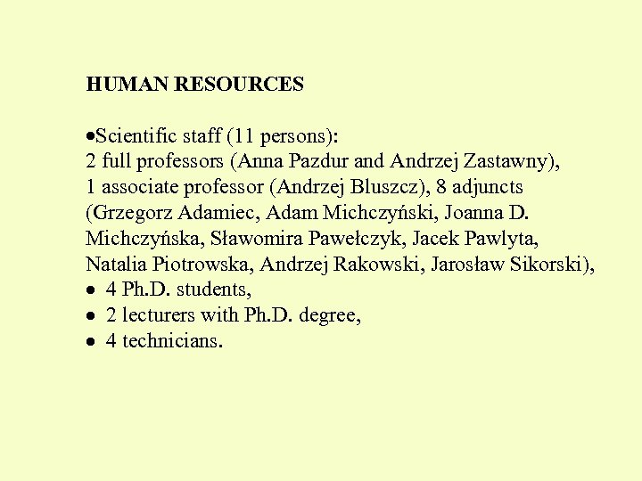 HUMAN RESOURCES ·Scientific staff (11 persons): 2 full professors (Anna Pazdur and Andrzej Zastawny),