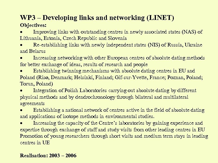 WP 3 – Developing links and networking (LINET) Objectives: · Improving links with outstanding