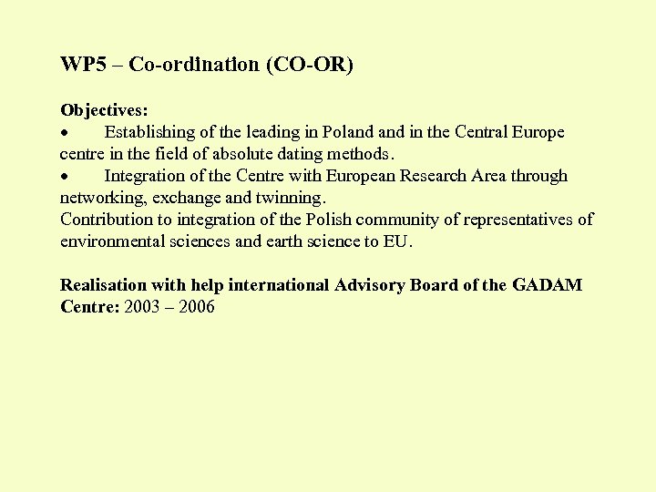 WP 5 – Co-ordination (CO-OR) Objectives: · Establishing of the leading in Poland in