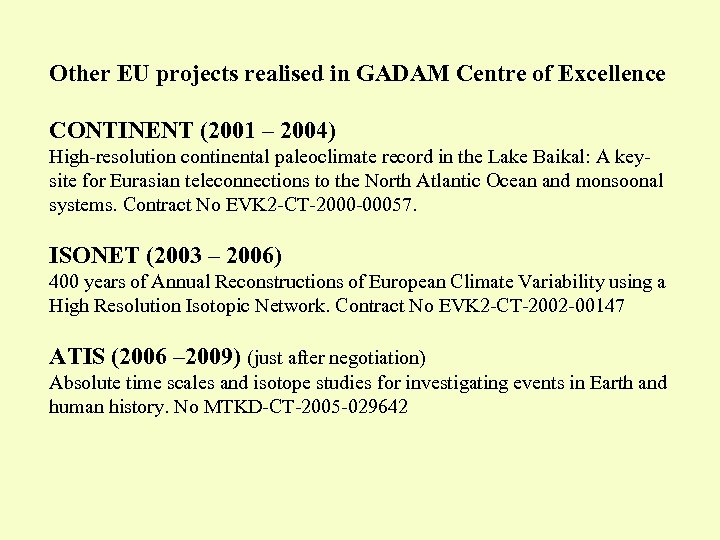 Other EU projects realised in GADAM Centre of Excellence CONTINENT (2001 – 2004) High-resolution