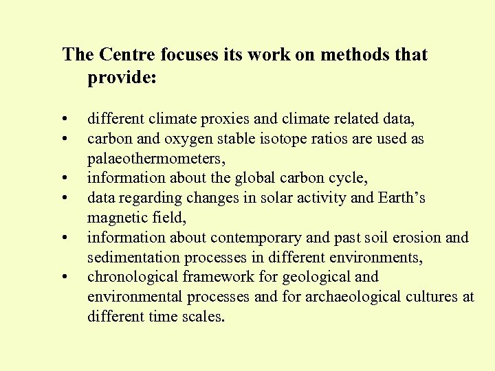 The Centre focuses its work on methods that provide: • • • different climate