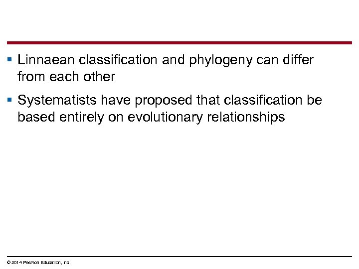 § Linnaean classification and phylogeny can differ from each other § Systematists have proposed