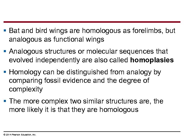 § Bat and bird wings are homologous as forelimbs, but analogous as functional wings