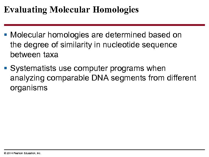 Evaluating Molecular Homologies § Molecular homologies are determined based on the degree of similarity