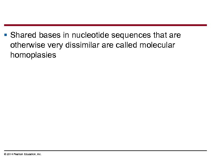 § Shared bases in nucleotide sequences that are otherwise very dissimilar are called molecular