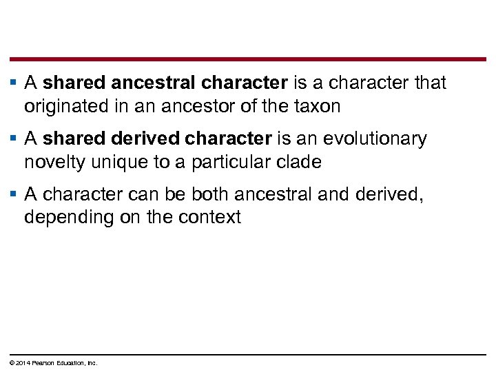 § A shared ancestral character is a character that originated in an ancestor of