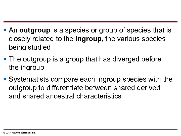 § An outgroup is a species or group of species that is closely related