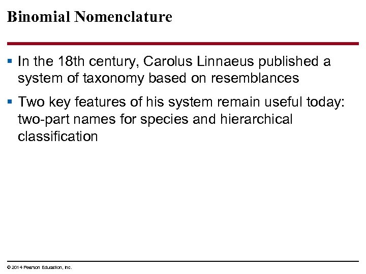 Binomial Nomenclature § In the 18 th century, Carolus Linnaeus published a system of