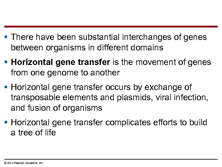 § There have been substantial interchanges of genes between organisms in different domains §