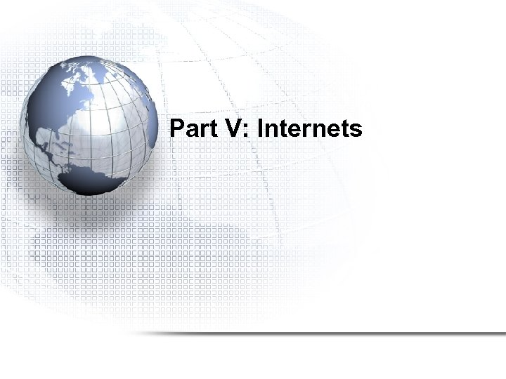 Part V: Internets 