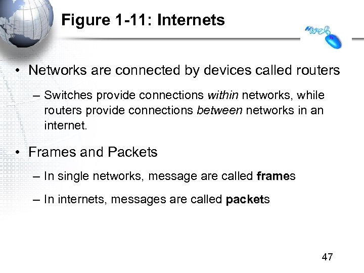Figure 1 -11: Internets • Networks are connected by devices called routers – Switches