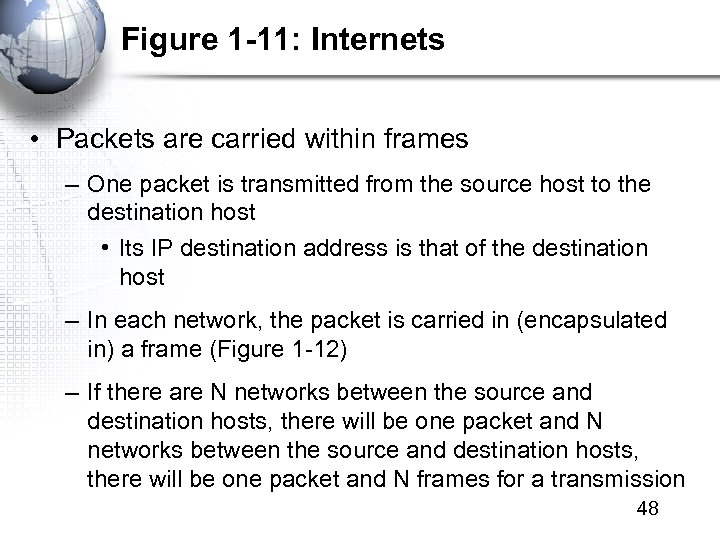 Figure 1 -11: Internets • Packets are carried within frames – One packet is