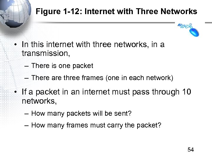 Figure 1 -12: Internet with Three Networks • In this internet with three networks,